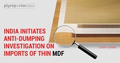 India Initiates Anti-Dumping Investigation On Imports Of Thin MDF